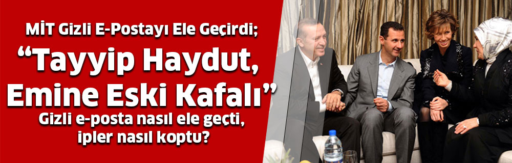 MİT Gizli E-Postayı Ele Geçirdi;”Tayyip Haydut, Emine Eski Kafalı”