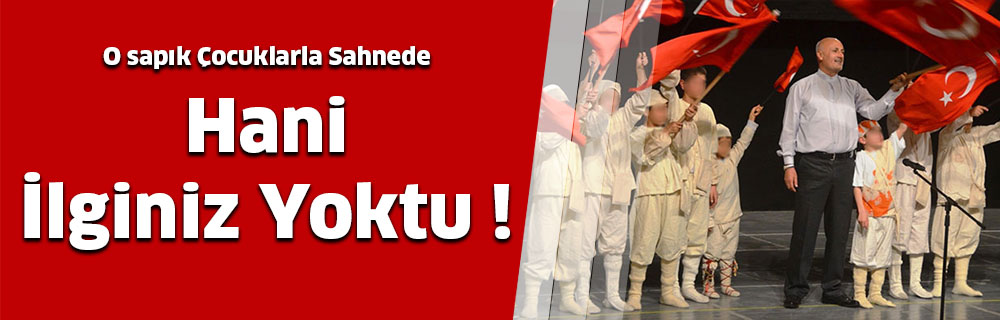 O Sapık Çocuklarla Sahnede. Hani İlginiz Yoktu !