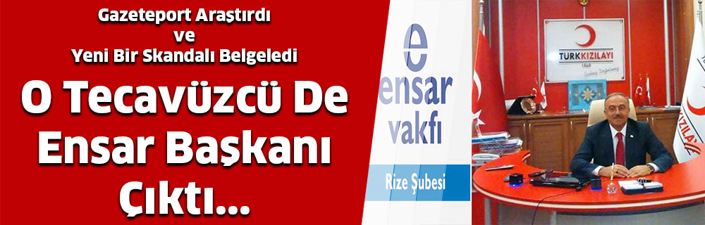 O Tevavüzcü De Ensar Başkanı Çıktı