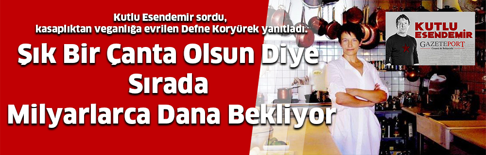 Şık Bir Çanta Olsun Diye Sırada Milyarlarca Dana Bekliyor