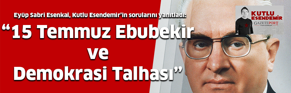 “15 Temmuz Ebubekir ve Demokrasi Talhası”