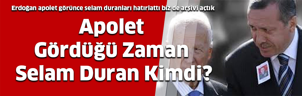 Apolet Gördüğü Zaman Selam Duran Kimdi?