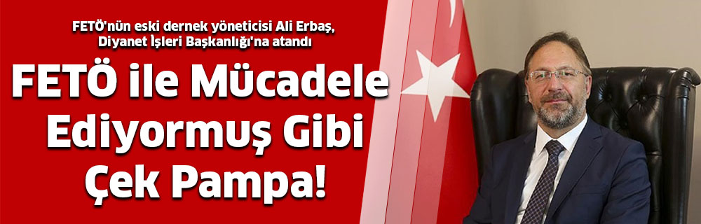 FETÖ ile Mücadele Ediyormuş Gibi Çek Pampa!